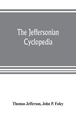 Thomas Jefferson, John P Foley, John P. Foley - Jeffersonian cyclopedia, Häftad