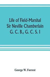 bokomslag Life of Field-Marshal Sir Neville Chamberlain, G. C. B., G. C. S. I