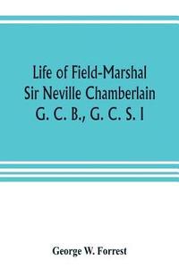 bokomslag Life of Field-Marshal Sir Neville Chamberlain, G. C. B., G. C. S. I