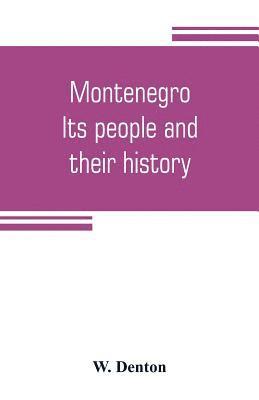 Montenegro; its people and their history 1