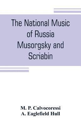 bokomslag The national music of Russia, Musorgsky and Scriabin