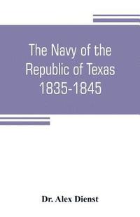 bokomslag The Navy of the Republic of Texas, 1835-1845