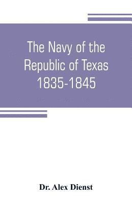 The Navy of the Republic of Texas, 1835-1845 1