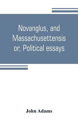 bokomslag Novanglus, and Massachusettensis, or, Political essays