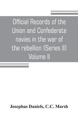 Official records of the Union and Confederate navies in the war of the rebellion (Series II) Volume II 1