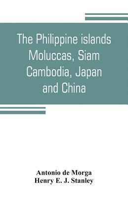 Philippine islands, Moluccas, Siam, Cambodia, Japan, and China, at the close of the sixteenth century