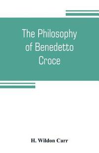 bokomslag The philosophy of Benedetto Croce