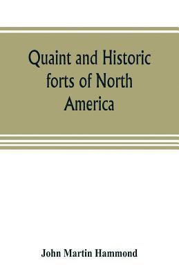 bokomslag Quaint and historic forts of North America