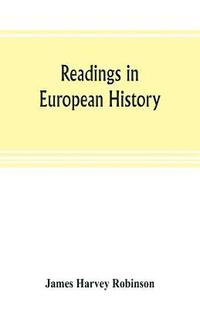 bokomslag Readings in European history; a collection of extracts from the sources chosen with the purpose of illustrating the progress of culture in western Europe since the German invasions