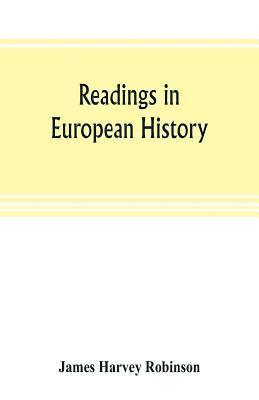 Readings in European history; a collection of extracts from the sources chosen with the purpose of illustrating the progress of culture in western Europe since the German invasions 1