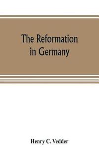 bokomslag The reformation in Germany