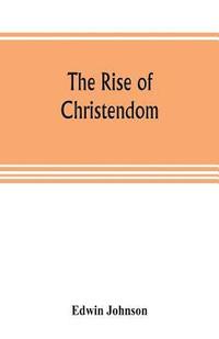 bokomslag The rise of Christendom
