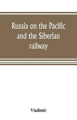 bokomslag Russia on the Pacific, and the Siberian railway