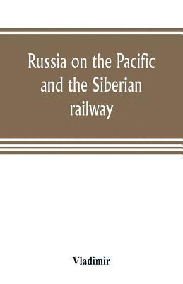 bokomslag Russia on the Pacific, and the Siberian railway