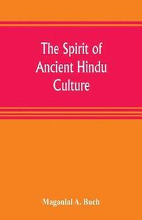 bokomslag The spirit of ancient Hindu culture