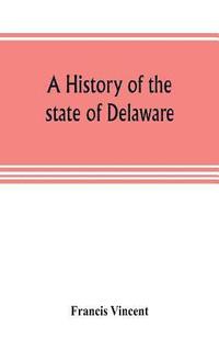 bokomslag A history of the state of Delaware