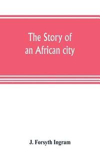 bokomslag story of an African city