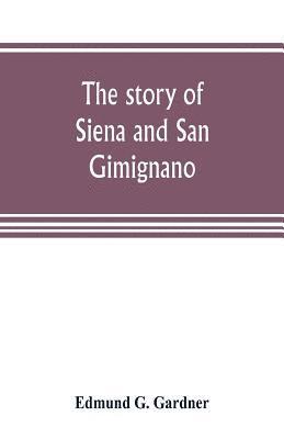 bokomslag The story of Siena and San Gimignano