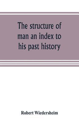 The structure of man an index to his past history 1