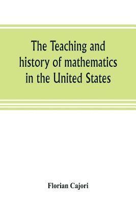 bokomslag The teaching and history of mathematics in the United States