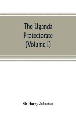 bokomslag Uganda protectorate (Volume I)