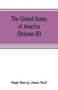 bokomslag The United States of America (Volume III)