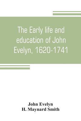 The early life and education of John Evelyn, 1620-1741 1