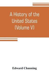 bokomslag A history of the United States (Volume V) The Period of Transition 1815-1848