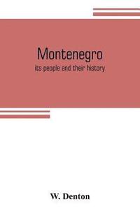 bokomslag Montenegro; its people and their history