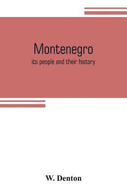 Montenegro; its people and their history 1