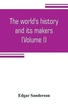 Edgar Sanderson - world's history and its makers (Volume I), Häftad