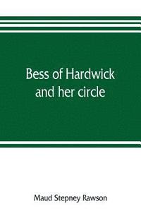 bokomslag Bess of Hardwick and her circle