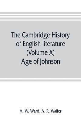 A W Ward, A R Waller - Cambridge history of English literature (Volume X) Age of Johnson, Häftad