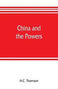 bokomslag China and the powers; a narrative of the outbreak of 1900