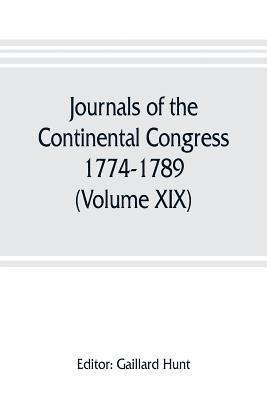 Journals of the Continental Congress, 1774-1789 (Volume XIX) 1781 January 1- April 23 1