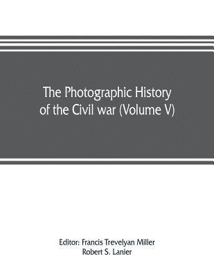bokomslag photographic history of the Civil war (Volume V) Forts and Artillery