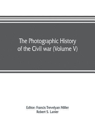 bokomslag The photographic history of the Civil war (Volume V) Forts and Artillery