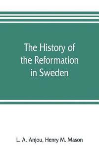 bokomslag The history of the Reformation in Sweden