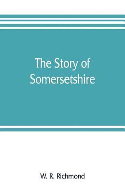 bokomslag The story of Somersetshire