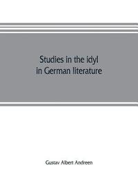bokomslag Studies in the idyl in German literature