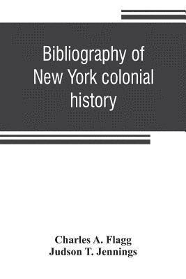 Bibliography of New York colonial history 1