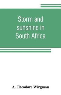 bokomslag Storm and sunshine in South Africa, with some personal and historical reminiscences