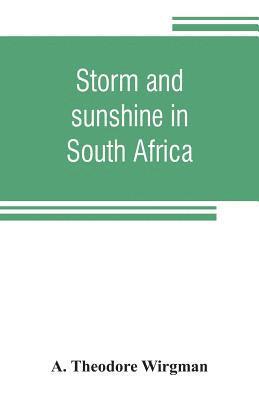 Storm and sunshine in South Africa, with some personal and historical reminiscences 1