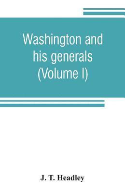 J T Headley - Washington and his generals (Volume I), Häftad