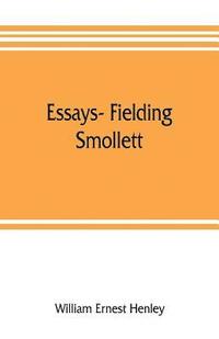 bokomslag Essays- Fielding, Smollett, Hazlitt, Burns Byron's World, Pippin, Othello T.E.B., Old England, Balzac, Hugo
