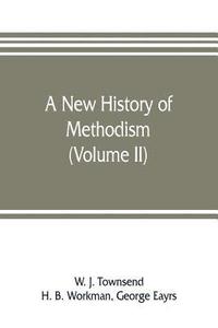 bokomslag A new history of Methodism (Volume II)