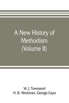 A new history of Methodism (Volume II) 1