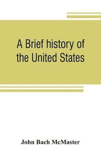 bokomslag A brief history of the United States