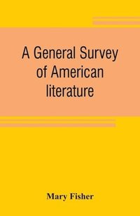 bokomslag A general survey of American literature