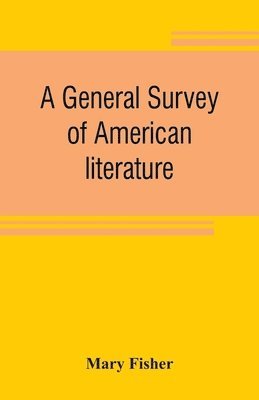 bokomslag A general survey of American literature